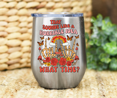 Horrible Idea What Time | Stainless Steel Tumbler