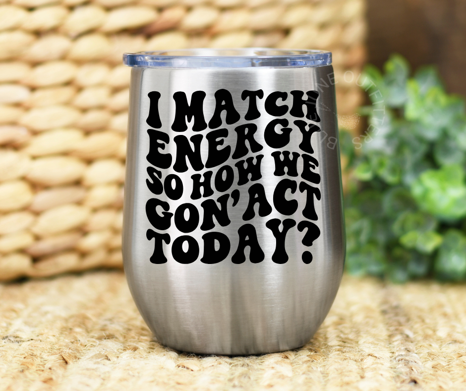 How We Gon' Act Today | Stainless Steel Tumbler