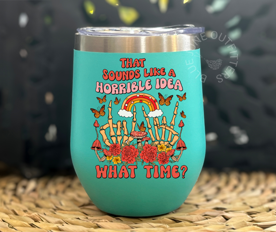 Horrible Idea What Time | Stainless Steel Tumbler