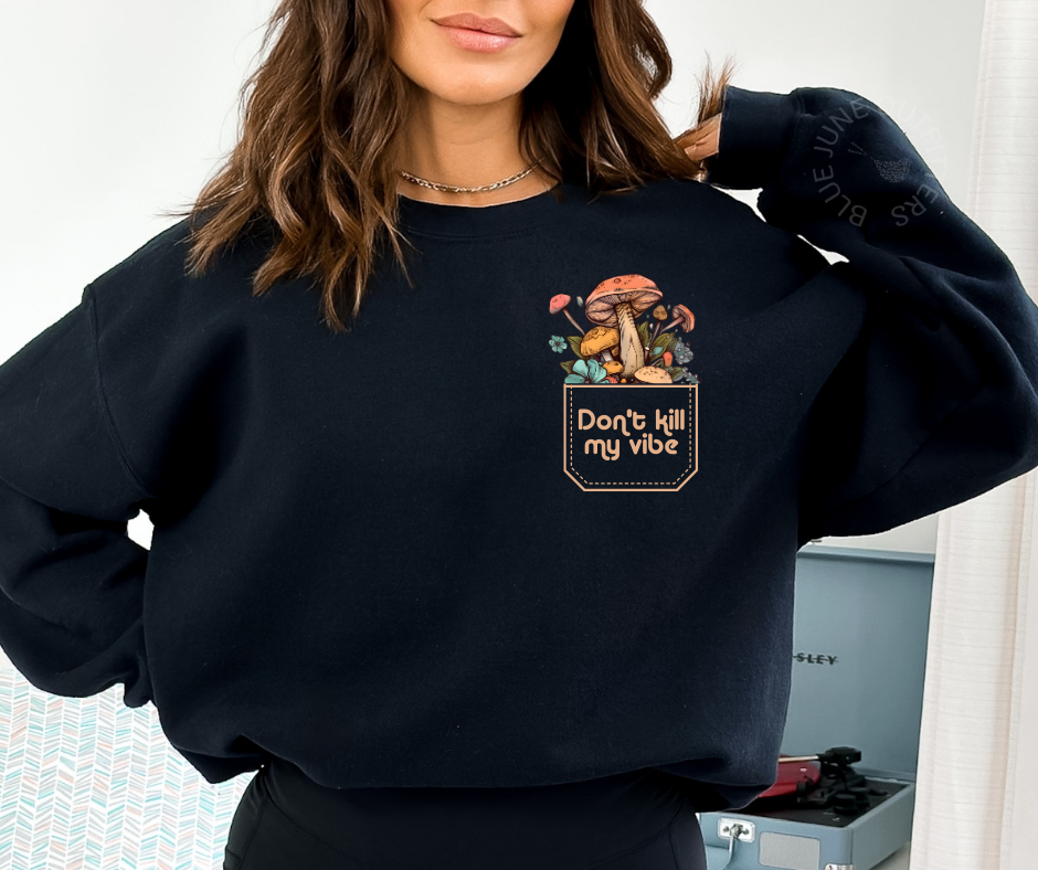 Don't Kill My Vibe Mushrooms Pocket | Boho Crewneck Sweatshirt