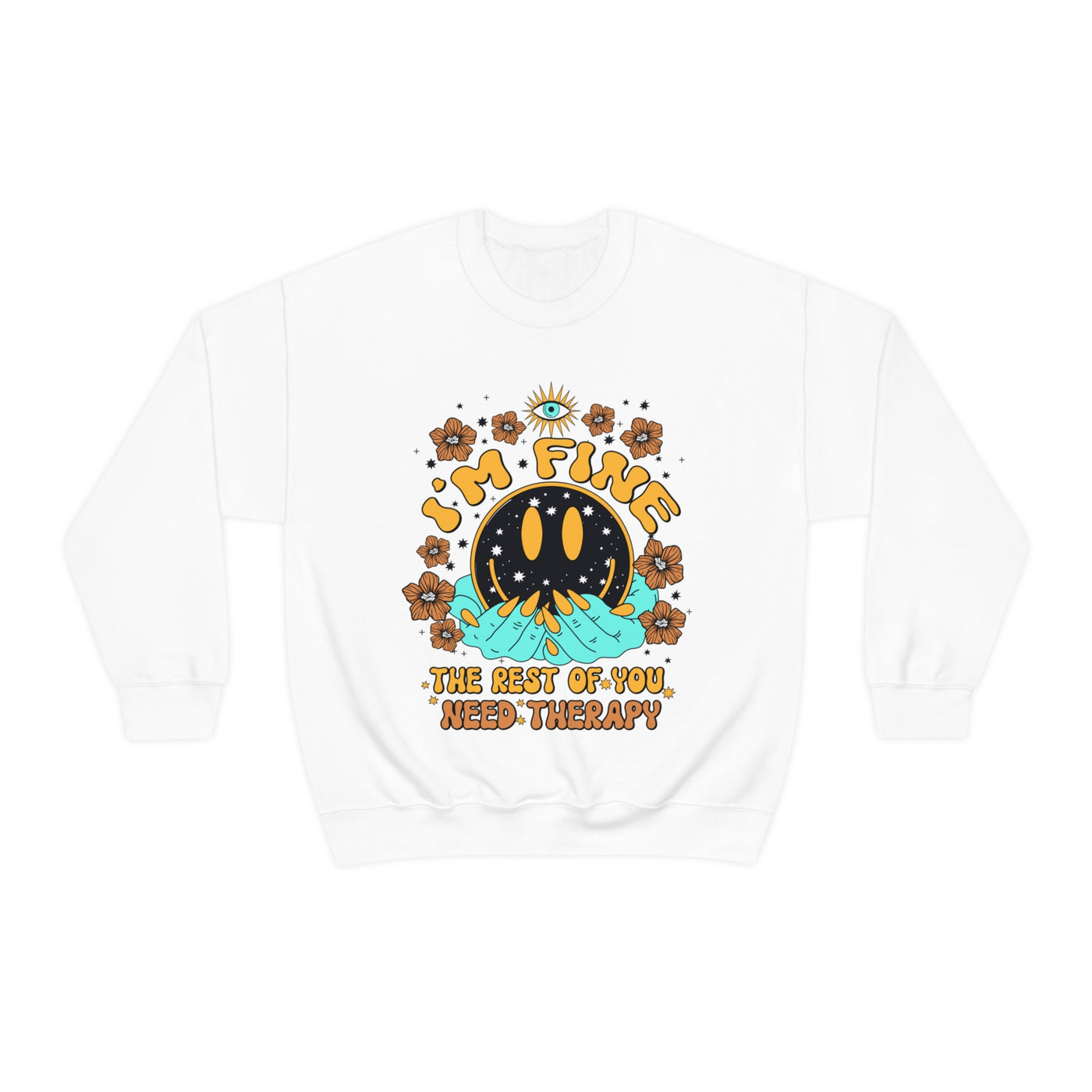 I'm Fine The Rest Of You Need Therapy | Funny Crewneck Sweatshirt