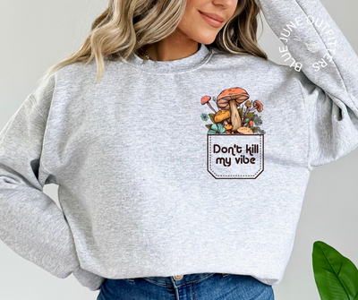 Don't Kill My Vibe Mushrooms Pocket | Boho Crewneck Sweatshirt