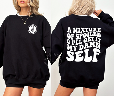 Mixture of Spoiled and I'll Get It Myself | Funny Sweatshirt