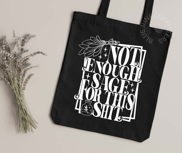 NOT ENOUGH SAGE FOR THIS SHIT TOTE BAG