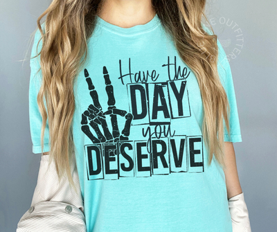 Have The Day You Deserve | Comfort Colors® Skelly Tee