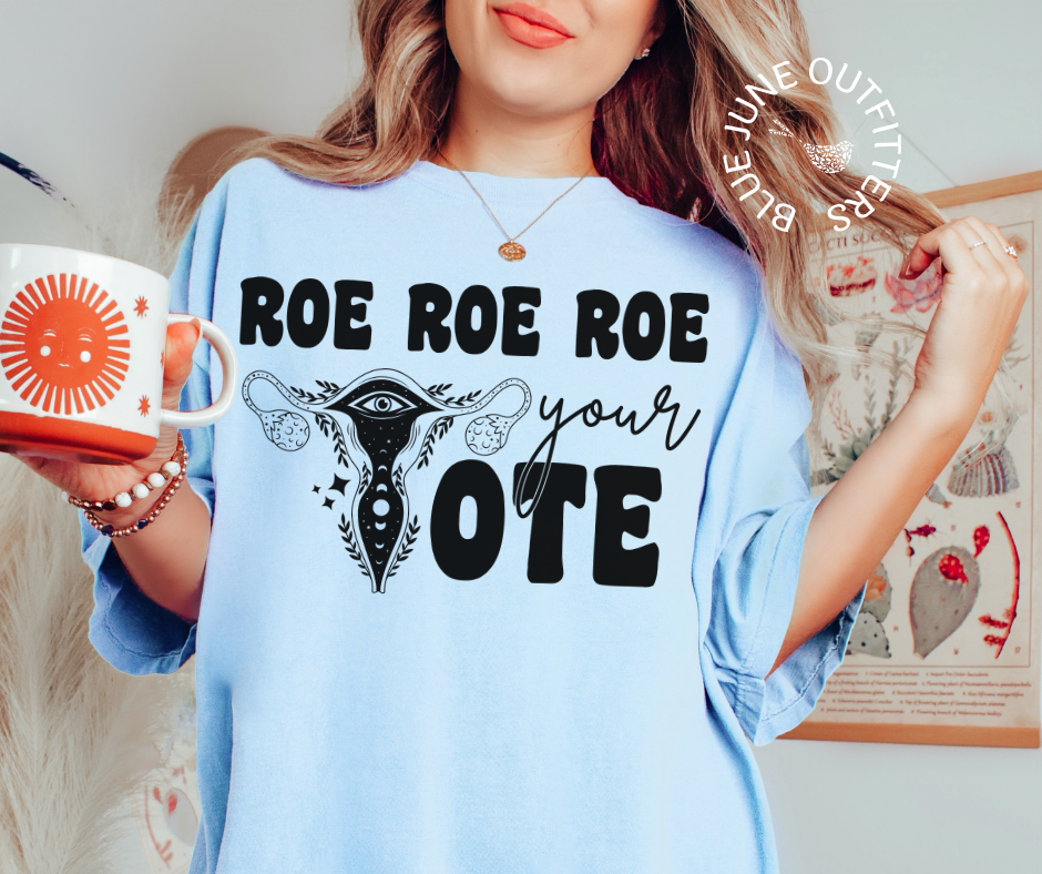 Roe Roe Roe Your Vote | Comfort Colors® Women's Rights Tee