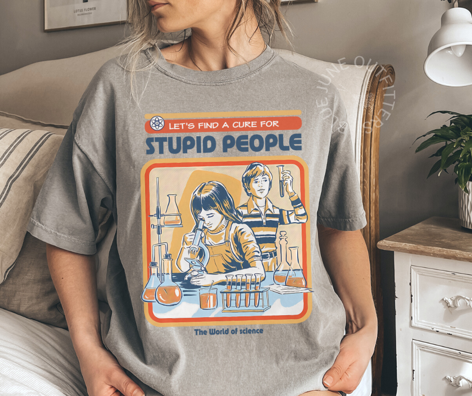 Let's Find a Cure For Stupid People | Retro Comfort Colors® Tee