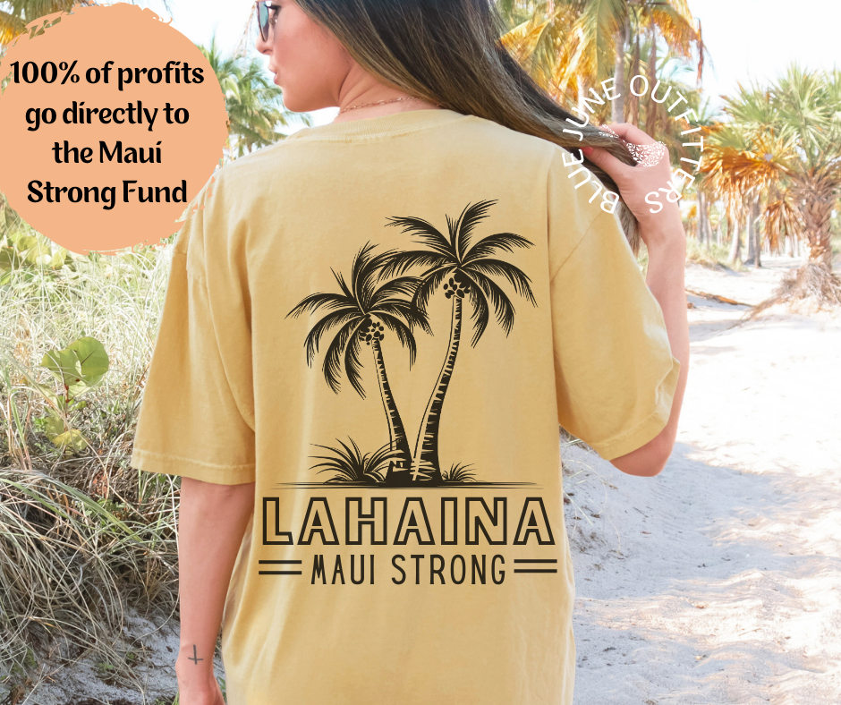 Lahaina Maui Strong | Comfort Colors® Maui Fundraiser Tee
