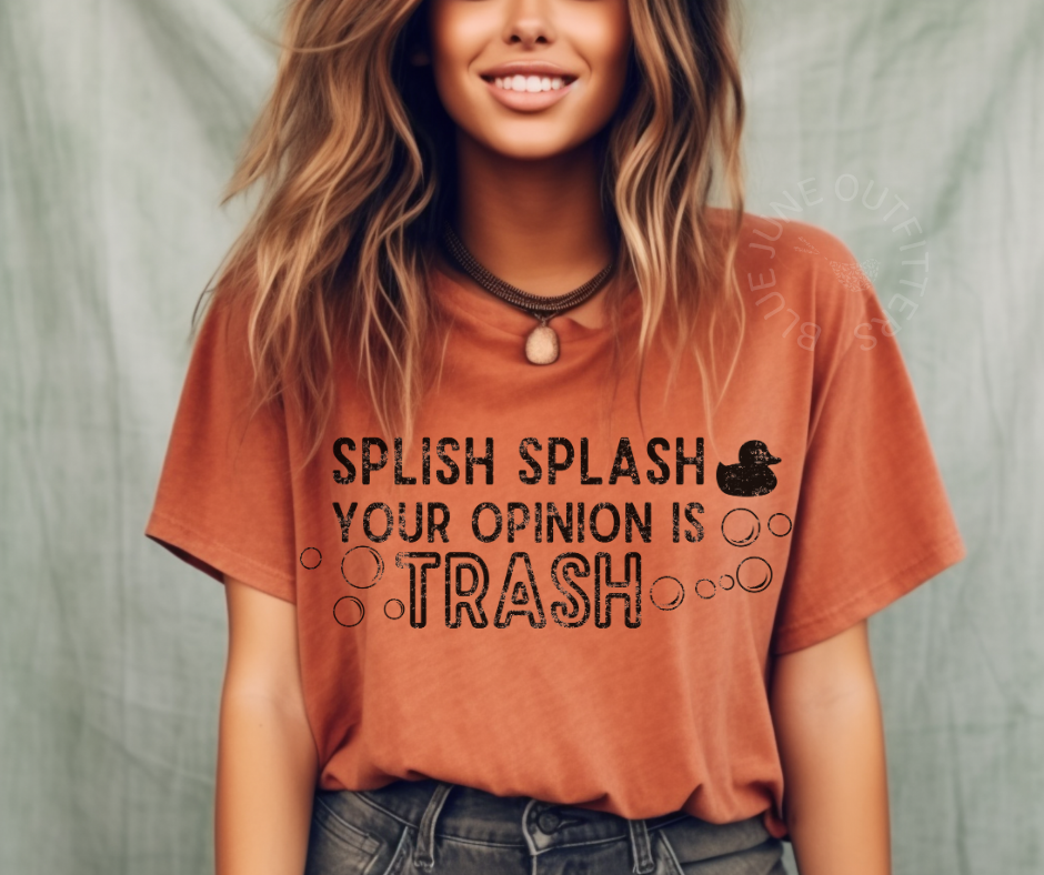 Splish Splash Your Opinion Is Trash | Comfort Colors® Tee