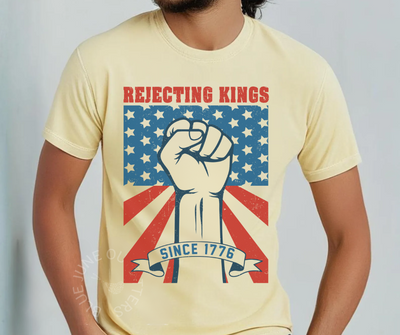 REJECTING KINGS SINCE 1776 | NO KINGS PROTEST TEE