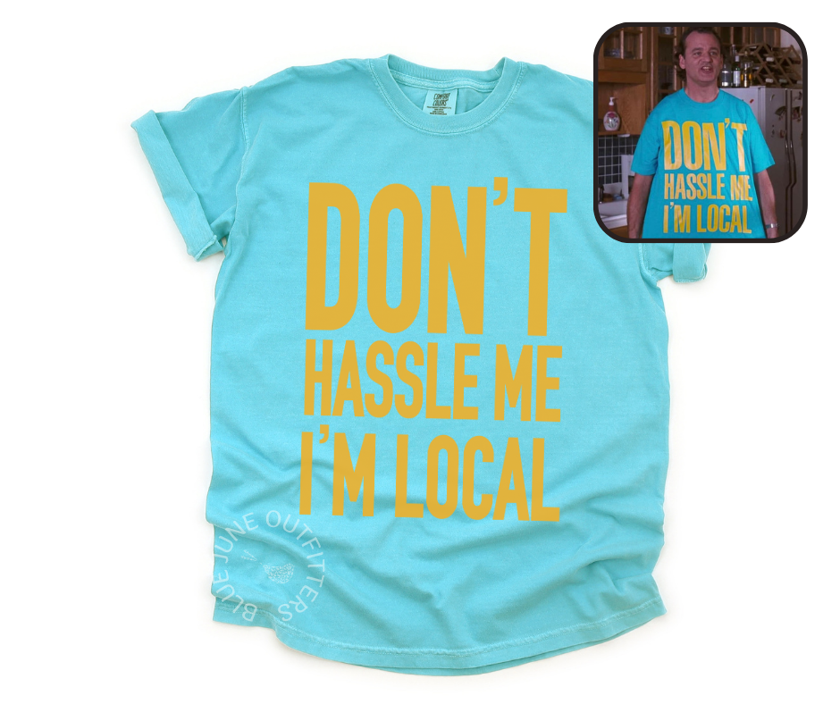 DON'T HASSLE ME I'M LOCAL | WHAT ABOUT BOB TEE