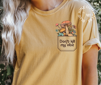 Don't Kill My Vibe | Trendy Comfort Colors® Mushroom Tee