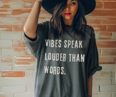 Vibes Speak Louder Than Words | Comfort Colors® Tee