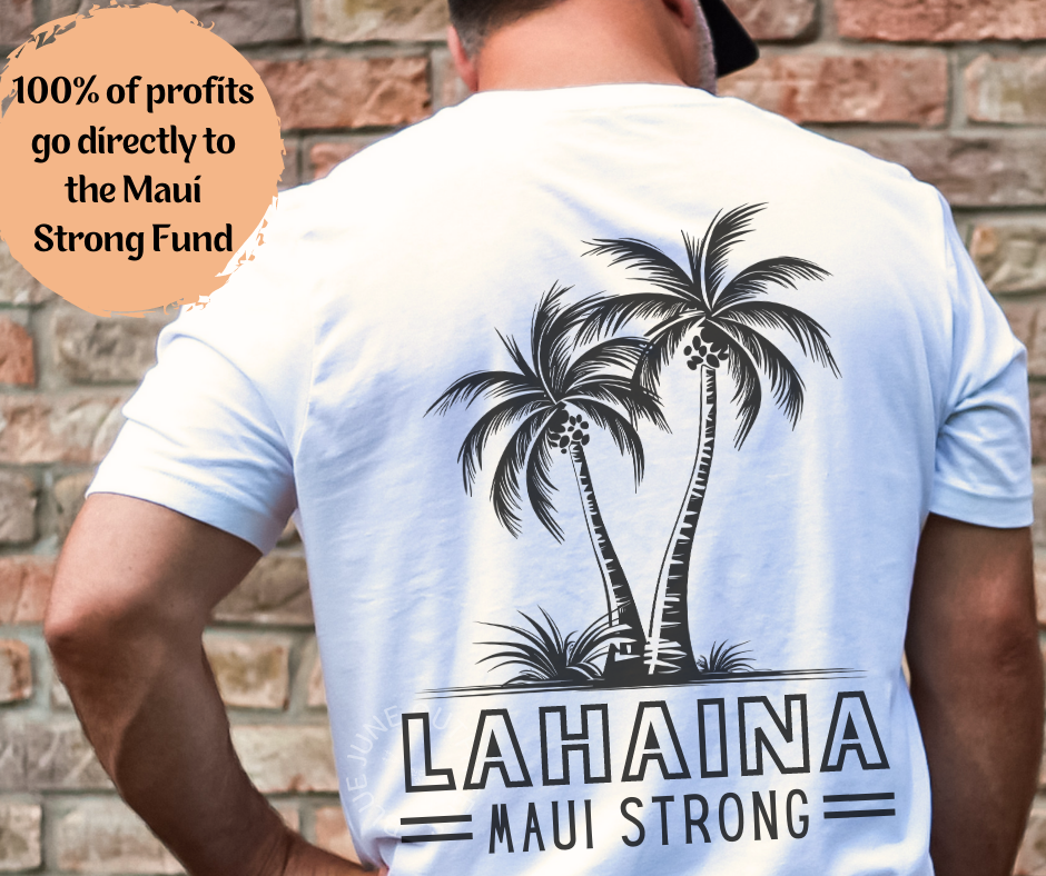 Lahaina Maui Strong | Comfort Colors® Maui Fundraiser Tee