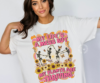 My Life's A Mess But My Plants Are Thriving | Comfort Colors®  Funny Tee