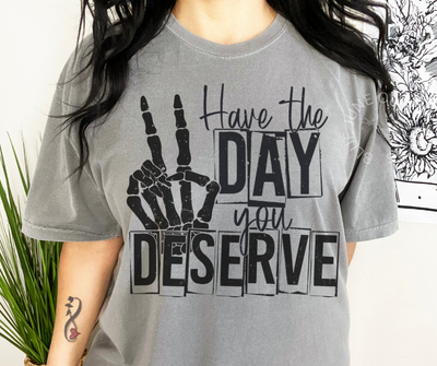 Have The Day You Deserve | Comfort Colors® Skelly Tee