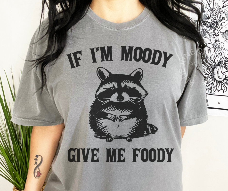 If I'm Moody Give Me Foody | Funny Comfort Colors® Tee