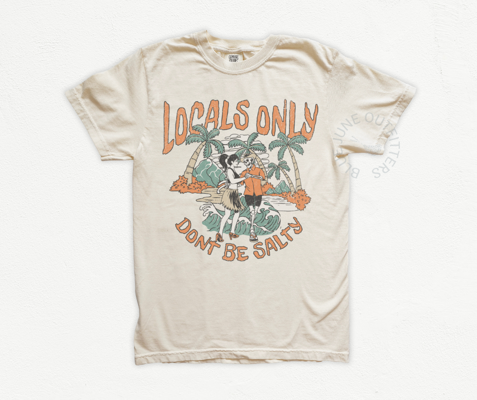 Locals Only Don't Be Salty | Comfort Colors® Beach Tee