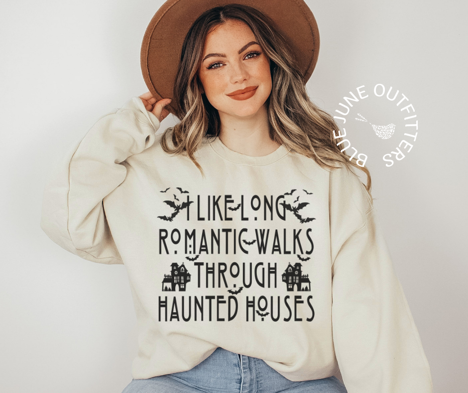 I Like Long Romantic Walks Through Haunted Houses | Halloween Sweatshirt