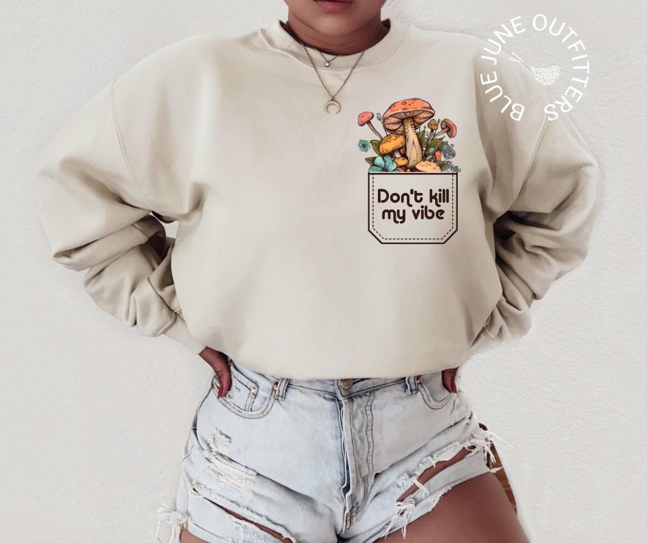 Don't Kill My Vibe Mushrooms Pocket | Boho Crewneck Sweatshirt