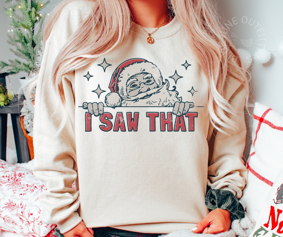 I SAW THAT | FUNNY SANTA CLAUS CHRISTMAS SWEATSHIRT