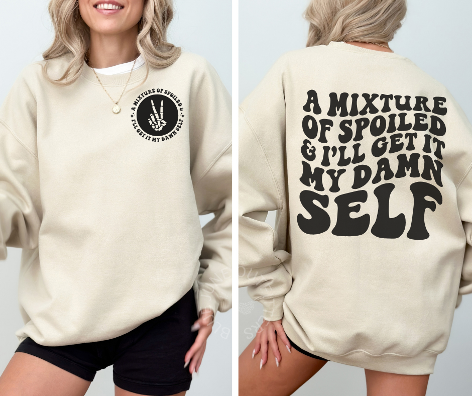 Mixture of Spoiled and I'll Get It Myself | Funny Sweatshirt