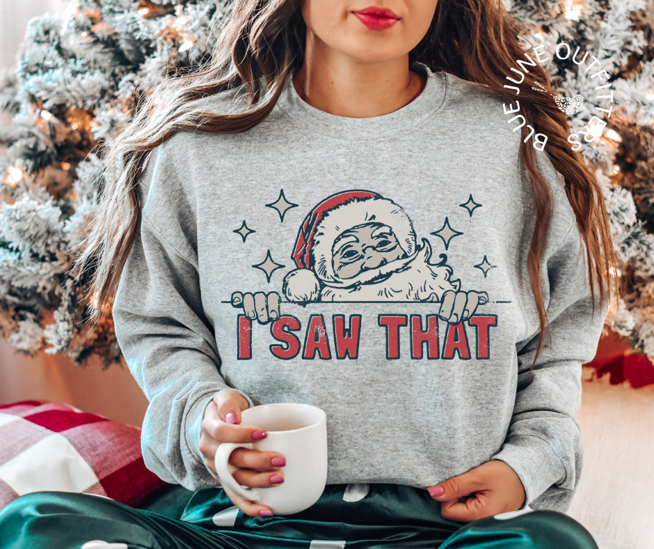 I SAW THAT | FUNNY SANTA CLAUS CHRISTMAS SWEATSHIRT