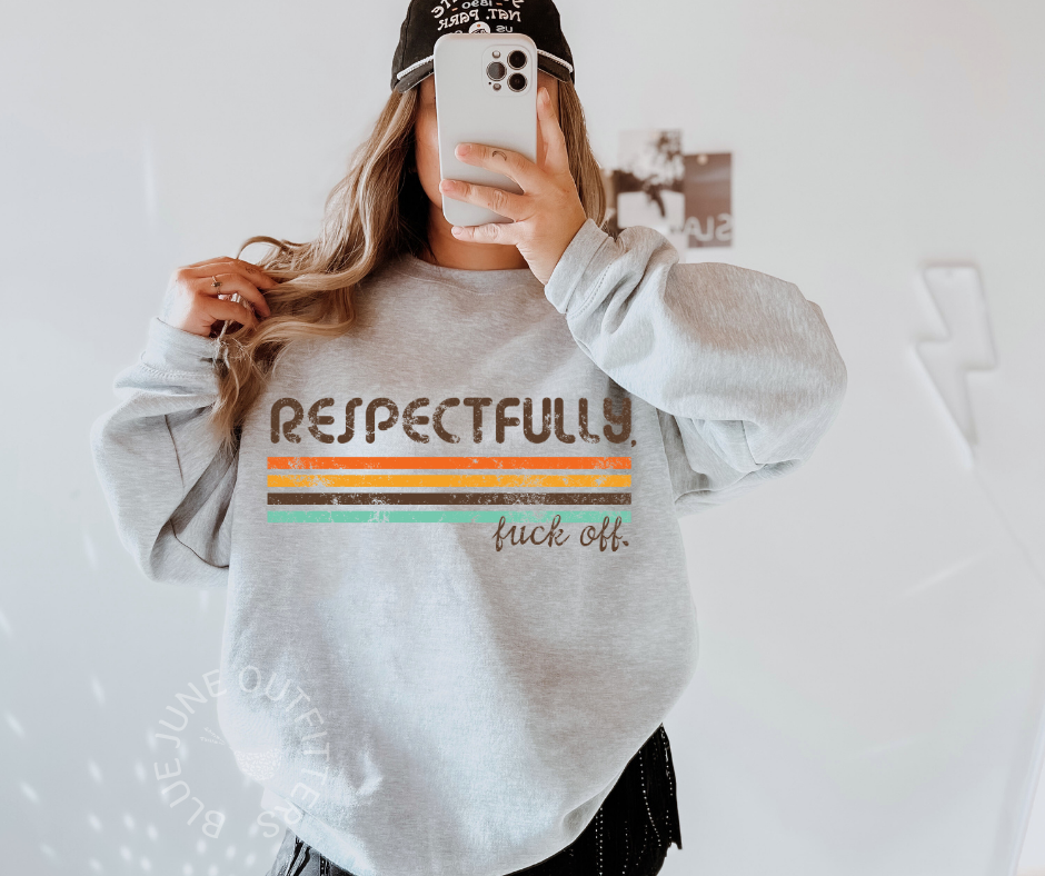 Respectfully F*ck Off | Funny Retro Swear Word Sweatshirt