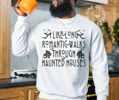 I Like Long Romantic Walks Through Haunted Houses | Halloween Sweatshirt