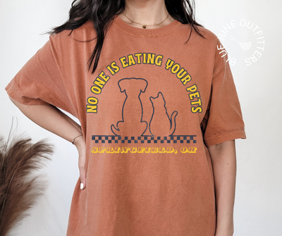 NO ONE IS EATING YOUR PETS | COMFORT COLORS® SPRINGFIELD TEE