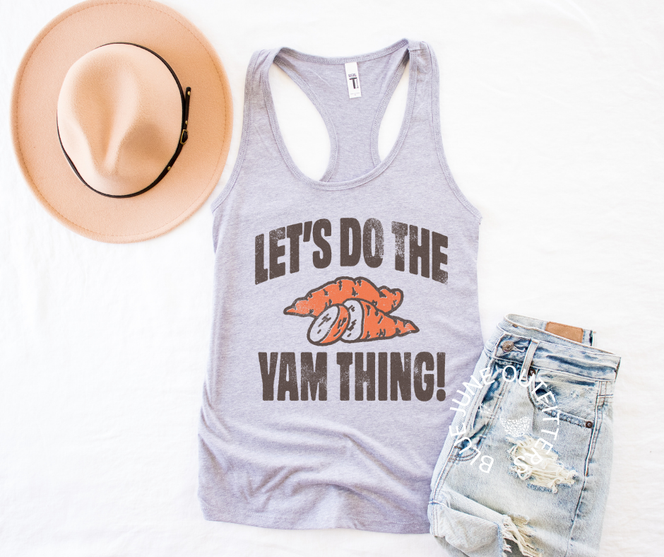 Let's Do The Yam Thing | Women's Thanksgiving Tank Top