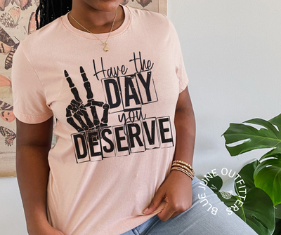 Have The Day You Deserve | Skeleton Peace Sign Tee