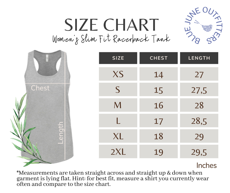 Women's slim fit racerback tank top size chart.  We are size inclusive and offer this tank top in sizes extra small to 2XL.  Measurements are taken straight across and straight up and down when the garment is lying flat.  To determine the best fit, we recommend measuring a shirt you currently love the fit of and compare it to the size chart. 