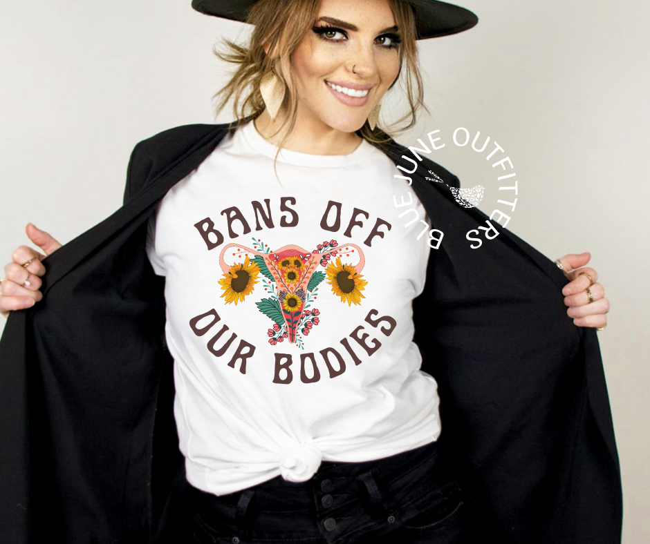 Bans Off Our Bodies | Pro Roe Feminist Tee