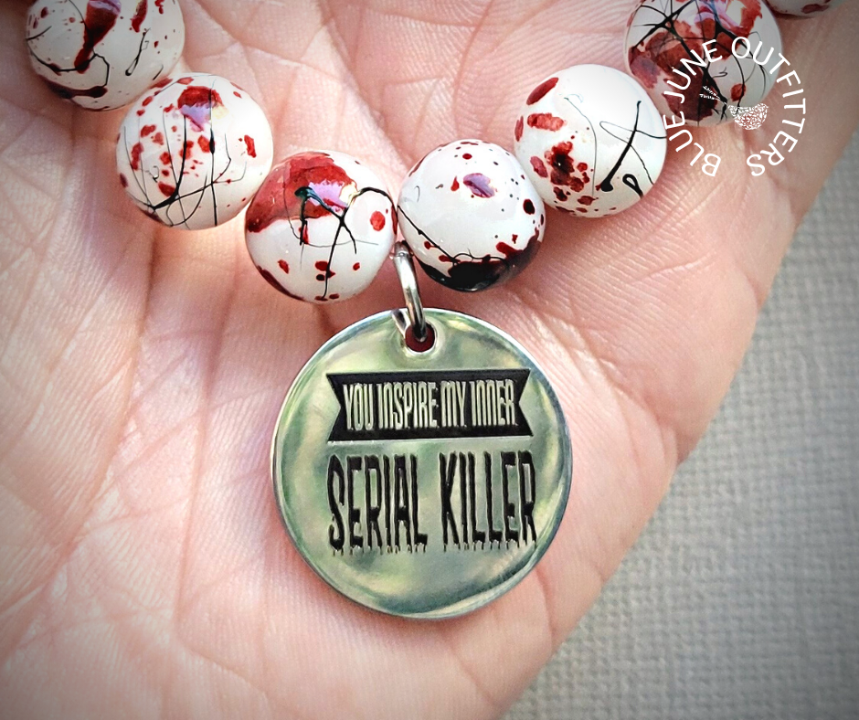 You Inspire My Inner Serial Killer | Beaded Stretch Bracelet