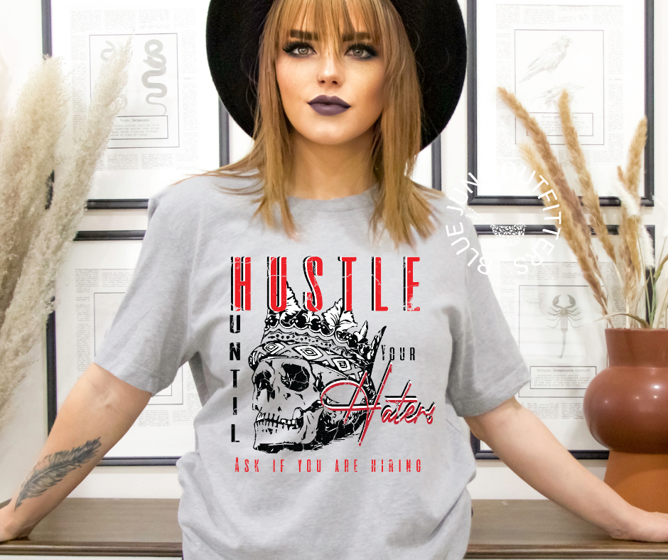 Hustle Until Your Haters Ask If You Are Hiring | Inspirational Tee