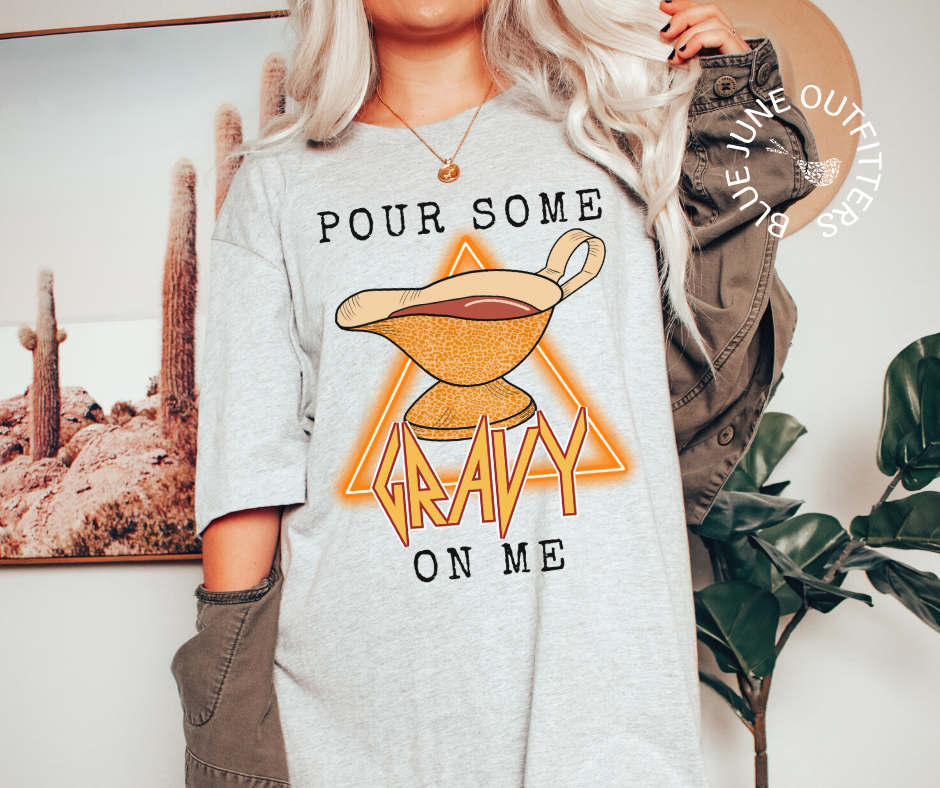 Pour Some Gravy On Me | Funny Thanksgiving Tee