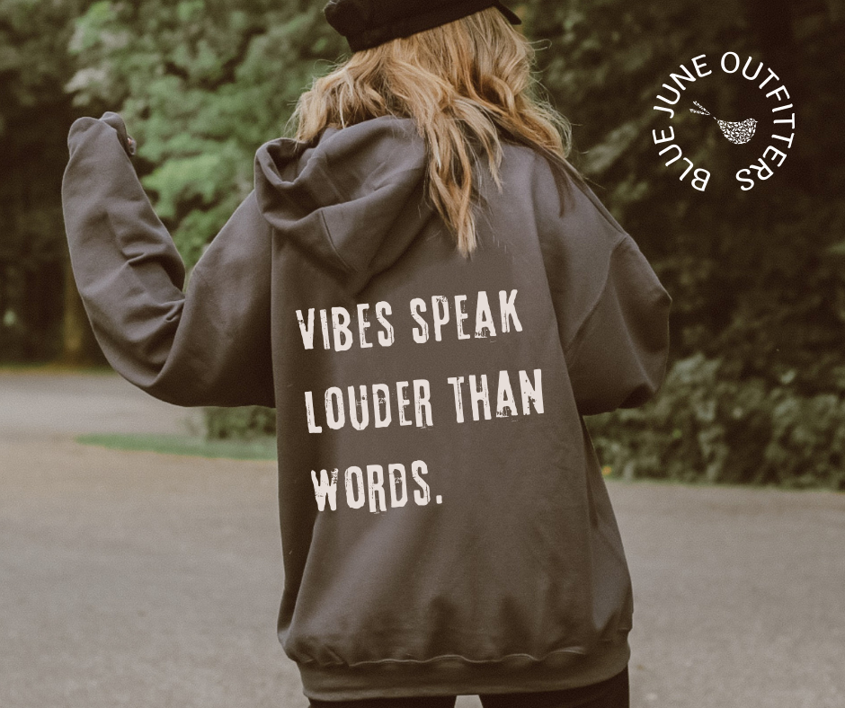 Vibes Speak Louder Than Words | Aesthetic Hoodie