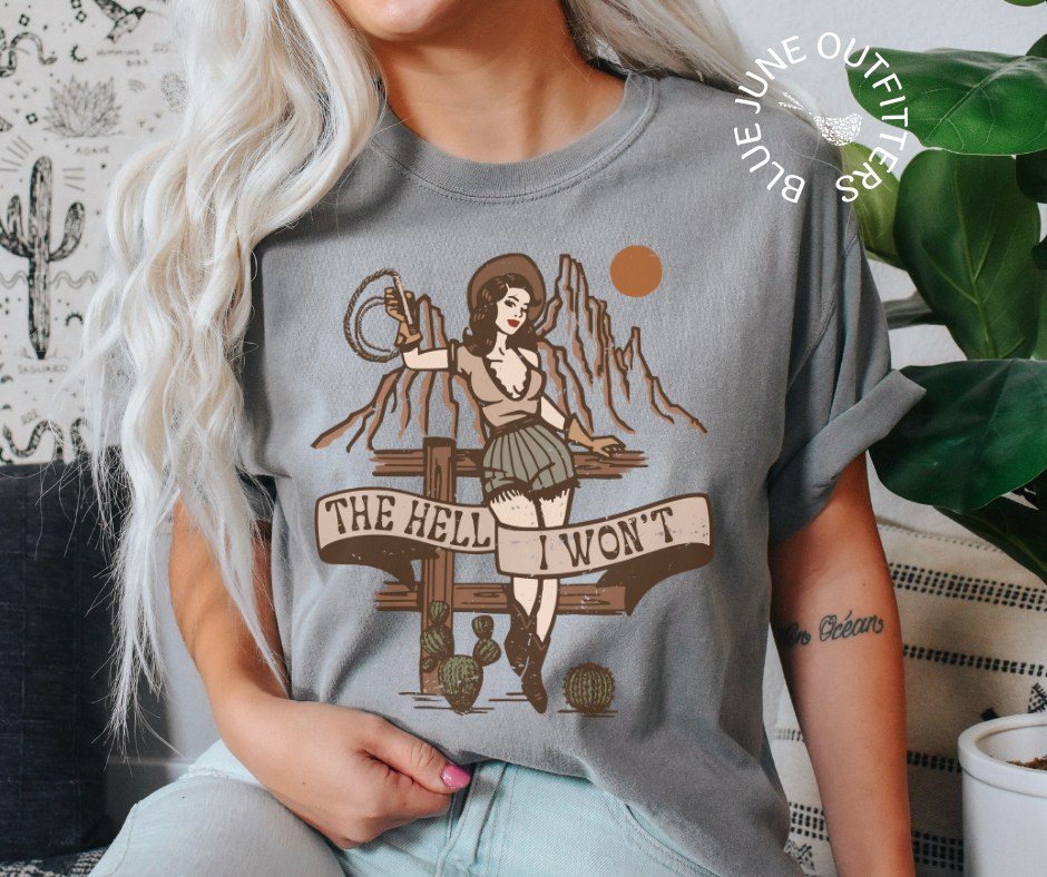 The Hell I Won't | Comfort Colors® Sassy Cowgirl Tee