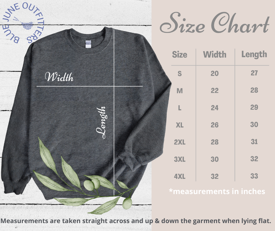 Unisex crewneck sweatshirt size chart.  Measurements are in inches and taken straight up and down and straight across when the garment is lying flat.  Blue June Outfitters is size inclusive and offers this item in sizes small to 5XL.