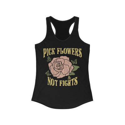 Pick Flowers Not Fights | Racerback Tank Top Women's 