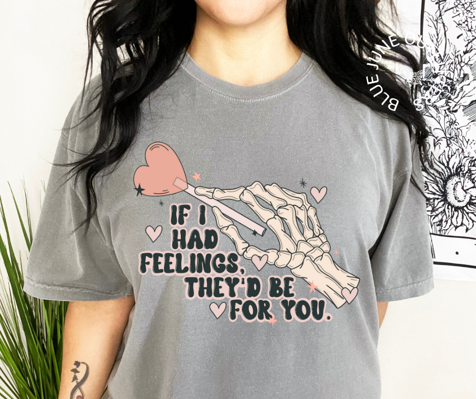 If I Had Feelings They'd Be For You | Comfort Colors® Funny Valentine Tee