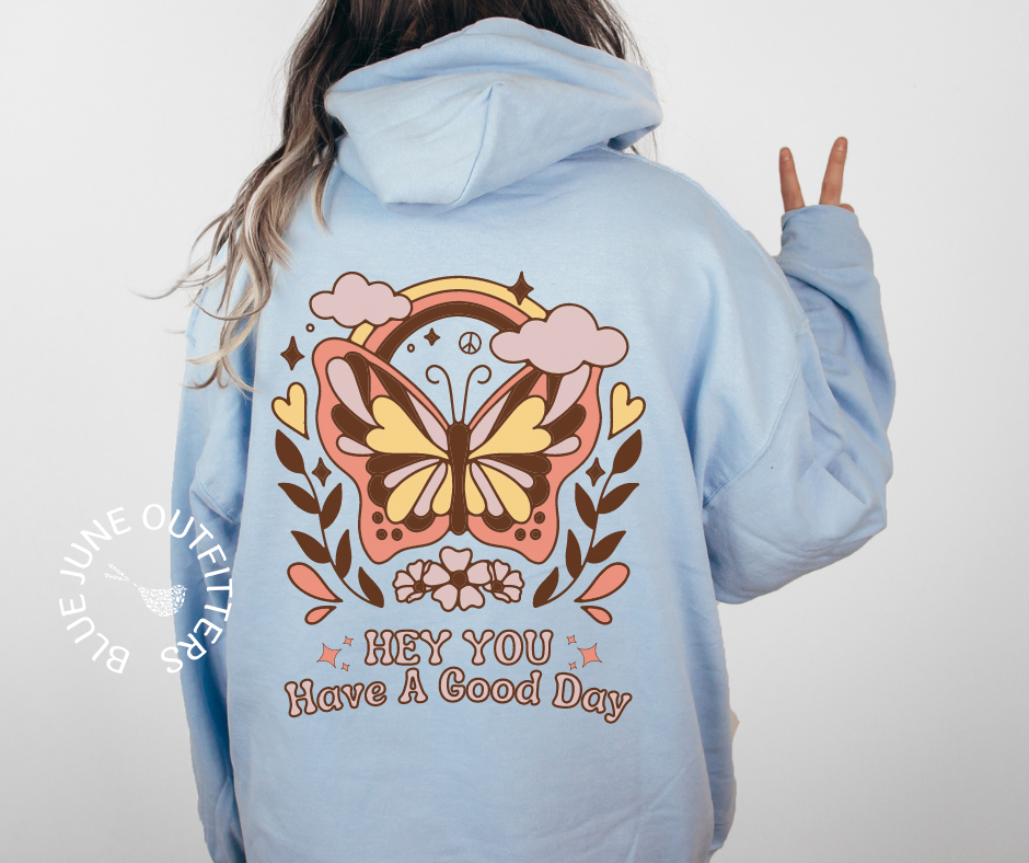 Hey You Have A Good Day | Dear Person Behind Me Hoodie