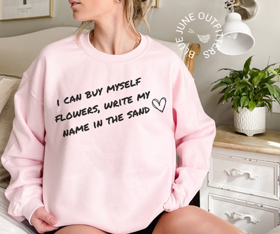 I Can Buy Myself Flowers Sweatshirt