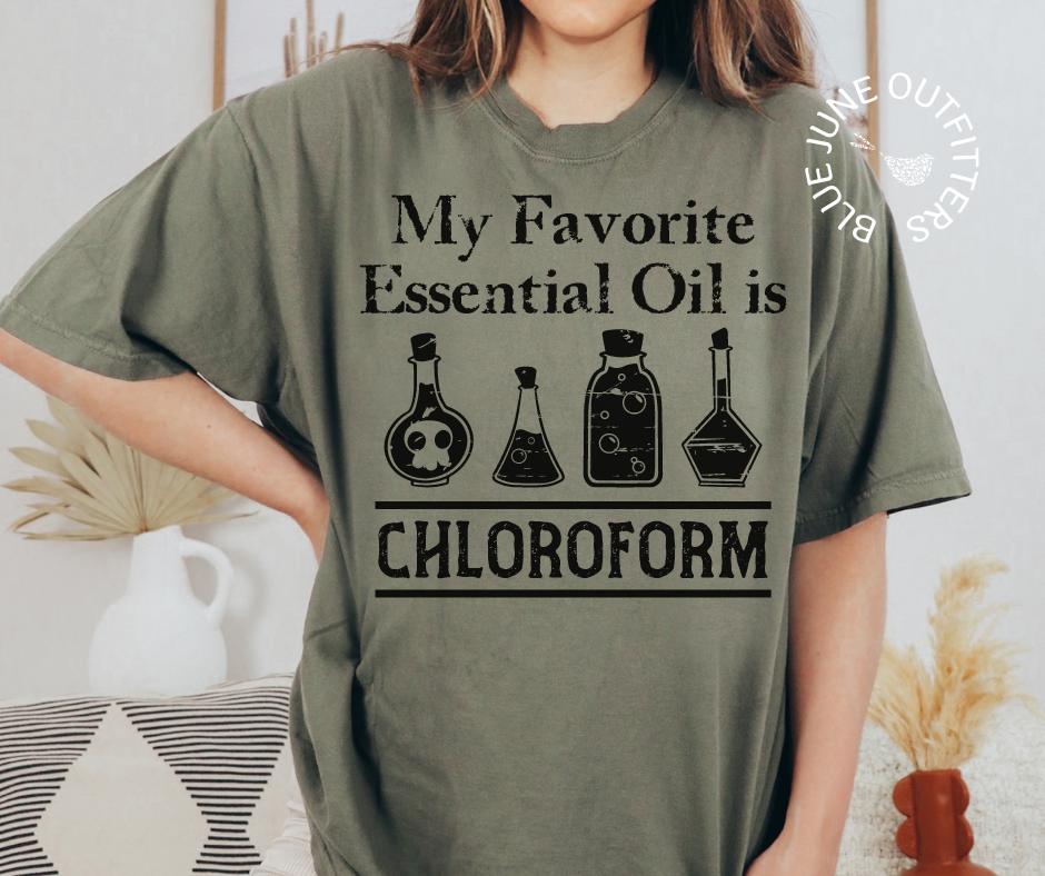 My Favorite Essential Oil Is Chloroform | Comfort Colors® Tee