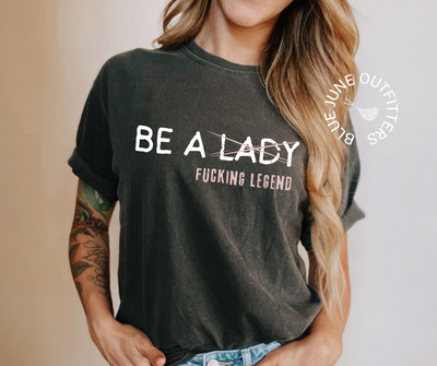 Be A Fucking Legend | Comfort Colors® Feminist Tee